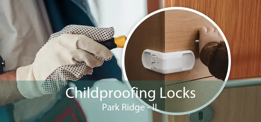 Childproofing Locks Park Ridge - IL