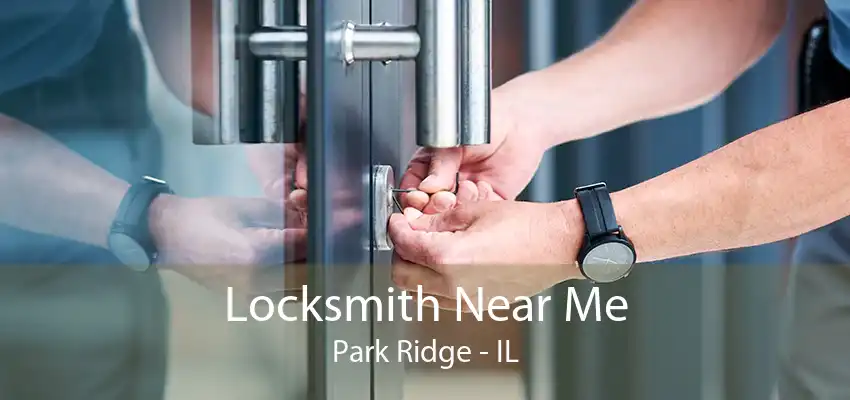 Locksmith Near Me Park Ridge - IL