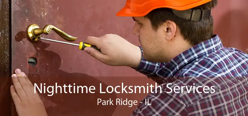 Nighttime Locksmith Services Park Ridge - IL