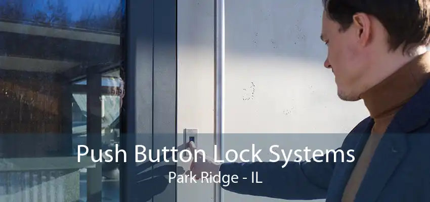 Push Button Lock Systems Park Ridge - IL