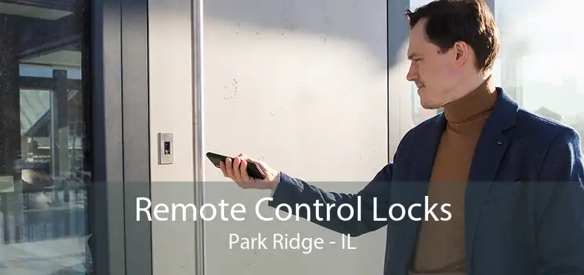 Remote Control Locks Park Ridge - IL